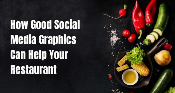 How Good Social Media Graphics Can Help Your Restaurant
